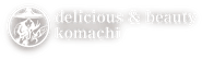 delicious & beauty komachi